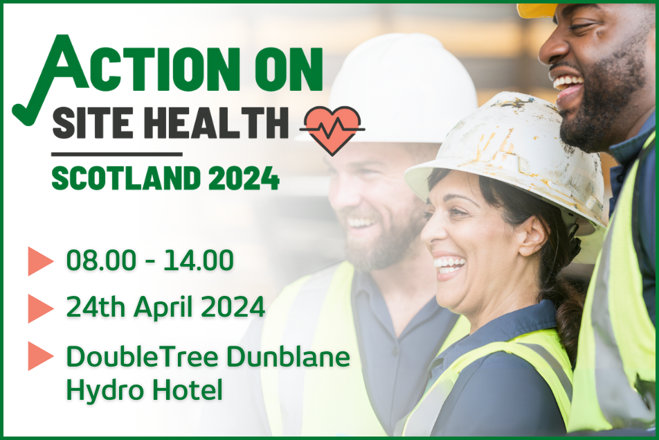 Secure your free ticket for Action on Site Health Scotland 2024